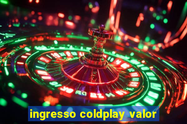 ingresso coldplay valor